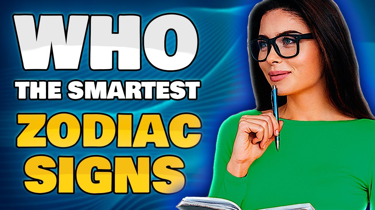 Top 4 Smartest Zodiac Signs YouTube