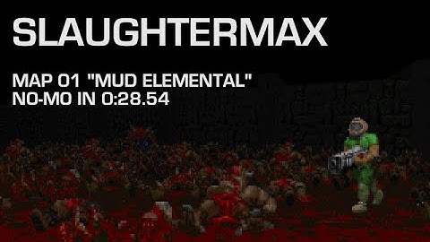 SlaughterMAX - Map 01 "Mud Elemental" - No Monsters [NoMo] in 0:28.54 [OBSOLETE]