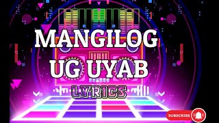 Ayaw ngilog Bai! MANGILOG UG UYAB (Lyrics)