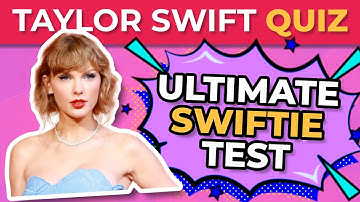 ONLY REAL SWIFTIES CAN PASS THIS ULTIMATE TAYLOR SWIFT TEST ⭐ | Music Quiz