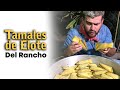 Así se hacen los TAMALES DE ELOTE en el Rancho