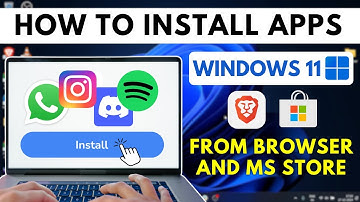 How To Install Apps on Windows 11 - From Browser & Microsoft Store