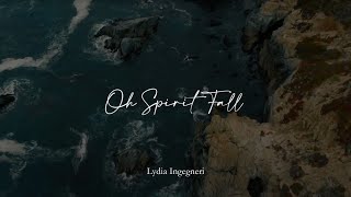 Lydia Ingegneri - Oh Spirit Fall (Lyric video)