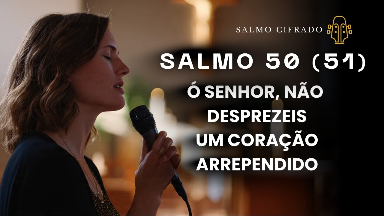 SALMO 50 (51) Ó Senhor, não desprezeis um coração arrependido