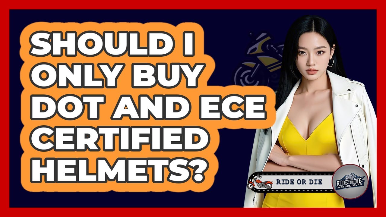 Should I Only Buy DOT And ECE Certified Helmets?