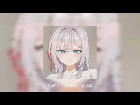 Ryo - Tantrum (Speed Up)