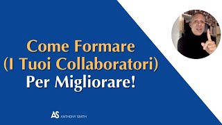 Come Formare Per Migliorare: Quando I Collaboratori Non Ti Seguono