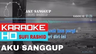 Aku Sanggup - Sufi Rashid ( KARAOKE HD ) 🎤🎧