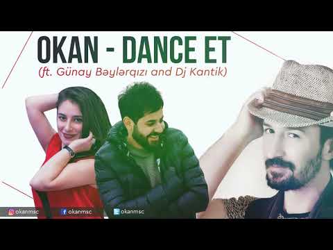 Okan ON  ft. Dj Kantik  ft. Gunay Beylerqizi - Dance Et