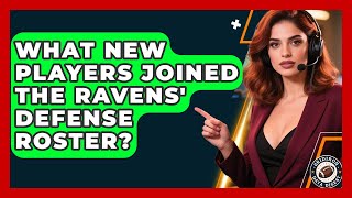 What New Players Joined the Ravens' Defense Roster? | Gridiron Data Digest News