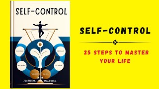 Self Control: 25 Steps to MASTER Your Life | Audiobook