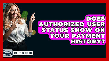 Does Authorized User Status Show On Your Payment History? - CreditGuide360.com