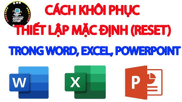Cách khôi phục Word về mặc định | Cách reset word về mặc định