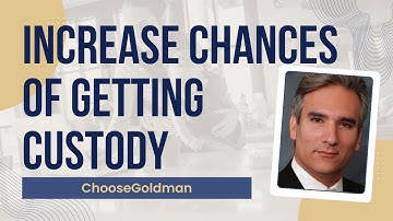How [Can I Increase My Chances Of Getting A Better Custody Agreement] - ChooseGoldman.com