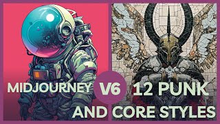 Midjourney v6: 12 Styles Ending with Punk or Core