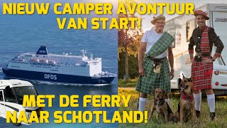 NIEUW CAMPER AVONTUUR VAN START! MET DE FERRY NAAR SCHOTLAND! #198