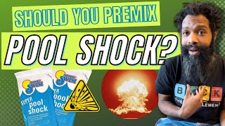 Why Pre-Mixing Pool Shock Explosively Bad Time