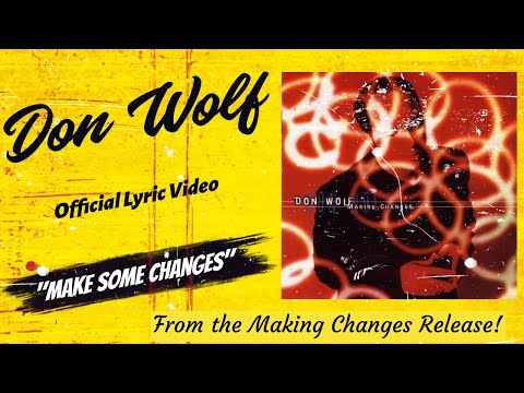 Regardez Don Wolf - Make Some Changes (Official Lyric Video) sur YouTube Regardez Don Wolf - Make Some Changes (Official Lyric Video) sur YouTube
