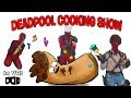 Deadpool Cooking Show