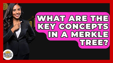 What Are The Key Concepts In A Merkle Tree? - CryptoBasics360.com