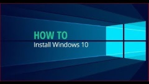How to Install Windows 10 - Complete Guide