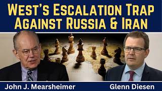 John Mearsheimer: Russia & Iran - The West’s Escalation Trap