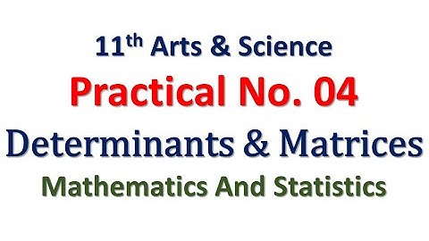 Practical No. 04 | Determinants & Matrices | 11th Math | Art and Science | Hence The Solution