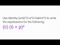 Use Identity (a+b)^2=a^2+2ab+b^2 to write the expressions for the following.(ii) (6 + p)²