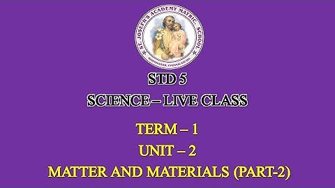 SCIENCE STD 5 | MATTER AND MATERIALS (PART- 2) | UNIT - 2 | TERM - 1 | 22/07/21