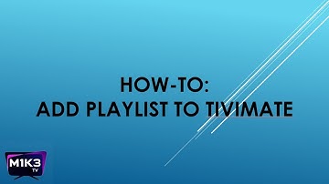 M1K3 TV -  Add playlist to Tivimate