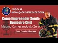 Como Empreender Sendo Bombeiro Civil (Mesmo Começando do Zero!)
