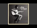 Jim Croce - Have You Heard: Jim Croce Live