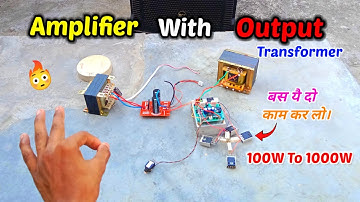 Amplifier board में Output Transformer लगाओ और 🔥100W To 500W Output मिलेगा।All Amplifer Working 