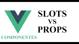 Slots VS Props - Tips y Hacks VueJS [ En Español ]