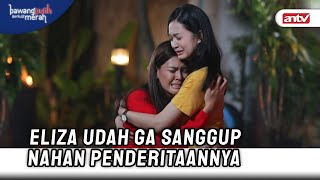 Eliza: Gue Pantes Dapetin Ini, Gue Wanita Ibl*s | Bawang Putih Berkulit Merah ANTV Eps 94 FULL