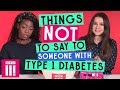 Things Not To Say To Someone With Type 1 Diabetes