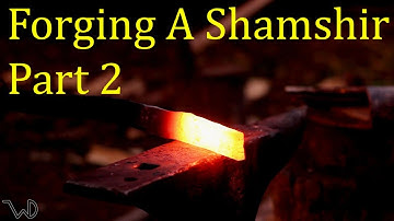 Forging A Shamshir part 2