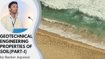 Geo technical Engineering : Properties of Soil (Part 1)