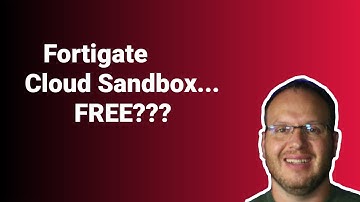 Fortigate Cloud Sandbox - Free?  YEP!