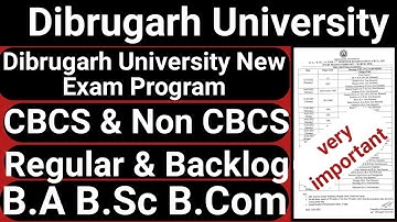 Dibrugarh University B.A B.Sc B.Com New Exam Program Notice || CBCS & Non CBCS || Regular & Backlog