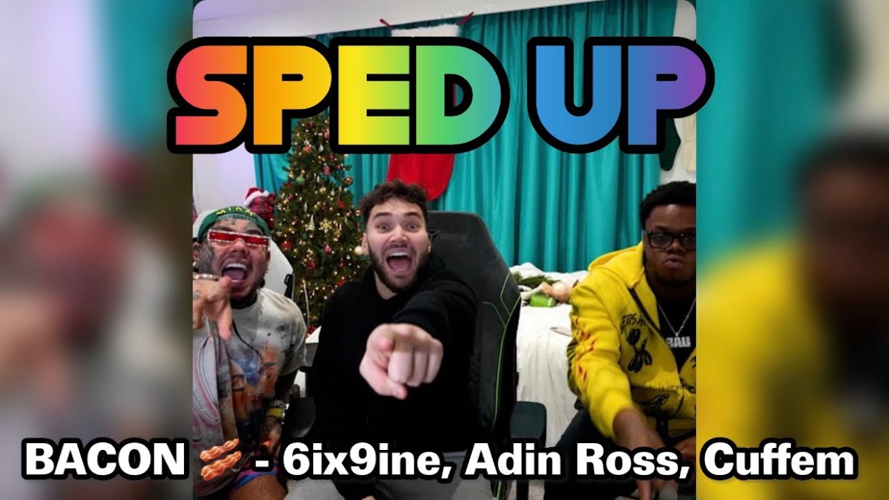 BACON (SPED UP) - 6ix9ine, Adin Ross, Cuffem