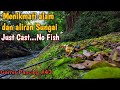 Menikmati Alam dan Lemparan || Terapi Mood || No Fish.. || Garnis Pancing #43