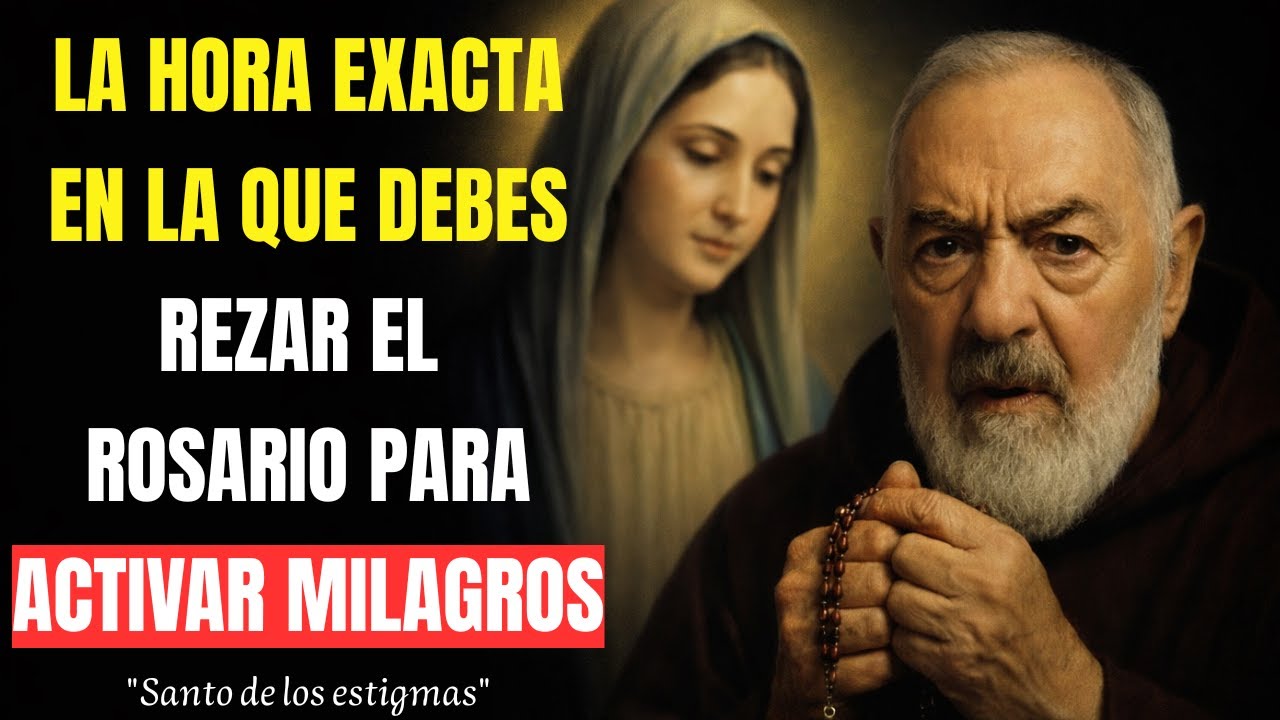 PADRE PIO REVELA: LA HORA EXACTA PARA REZAR EL ROSARIO Y QUE SANTA MARÍA TE RESPONDA