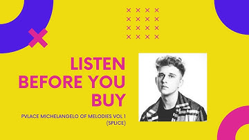 LISTEN BEFORE YOU BUY   PVLACE MICHELANGELO OF MELODIES VOL 1