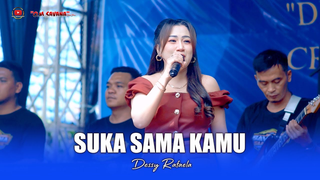 SUKA SAMA KAMU - DESSY RAFAELA - OM SAVANA SAKJOSE - SMKN KARE