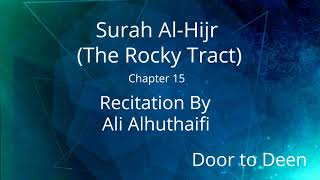 Surah Al-Hijr (The Rocky Tract) Ali Alhuthaifi  Quran Recitation