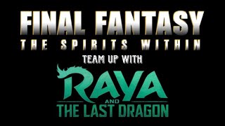 Final Fantasy The Spirits Within Team Up With Raya and The Last Dragon - Trailer