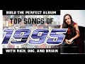 Top 12 Songs Of 1995 Building The Perfect Album Top 12 Songs Of 1995 Building The Perfect Album