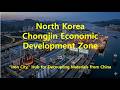 22. Hub for Decoupling Materials from China-Chongjin Economic Development Zone, “Iron City,”