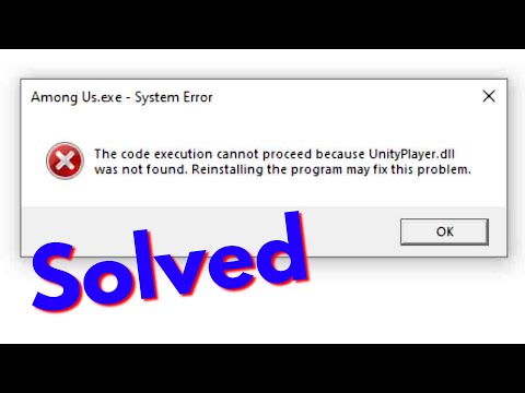 Fix Among Us.exe System Error-The code execution cannot proceed because UnityPlayer.dll not found